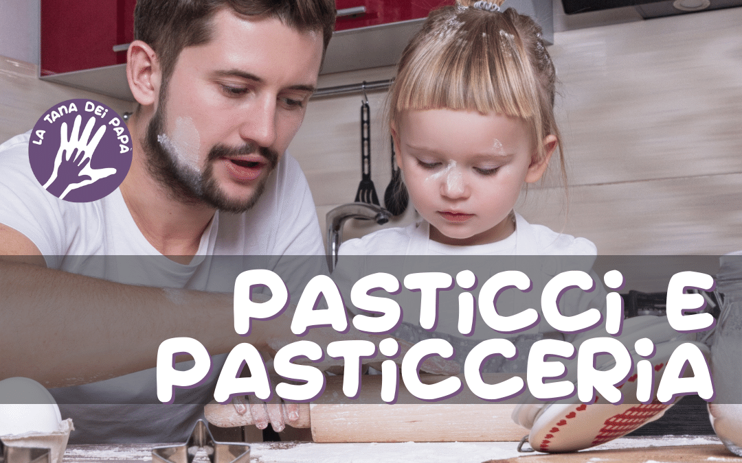 pasticci e pasticceria_tana dei papΓ