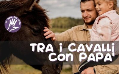 Tra i cavalli con papà