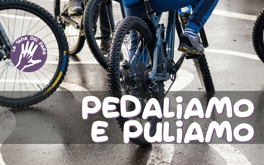 pedaliamo e puliamo_tana dei papร