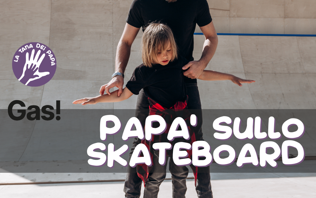 papà sullo skateboard