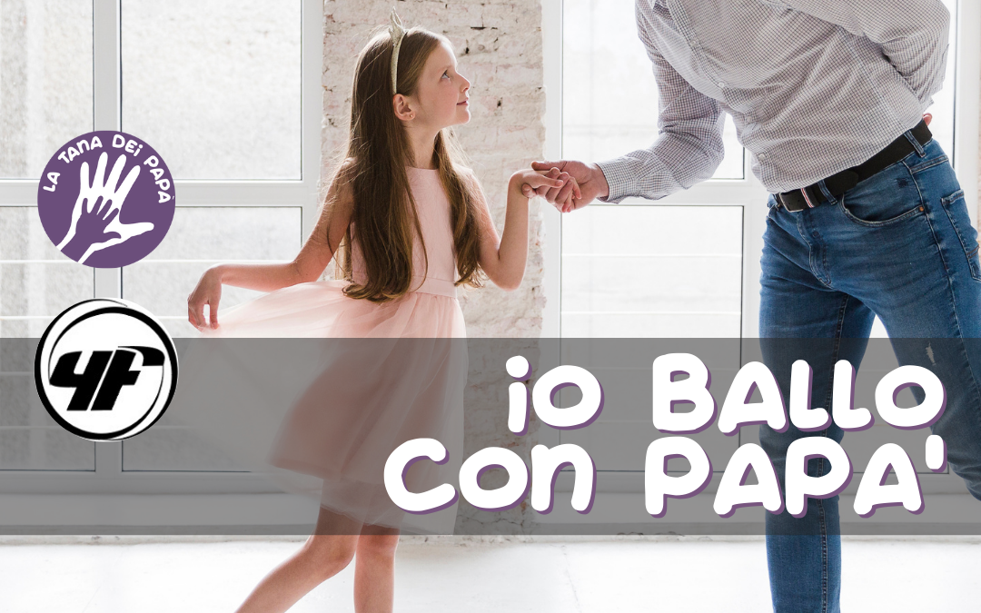 io ballo con papà