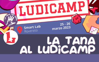 La Tana @Ludicamp – 25 marzo